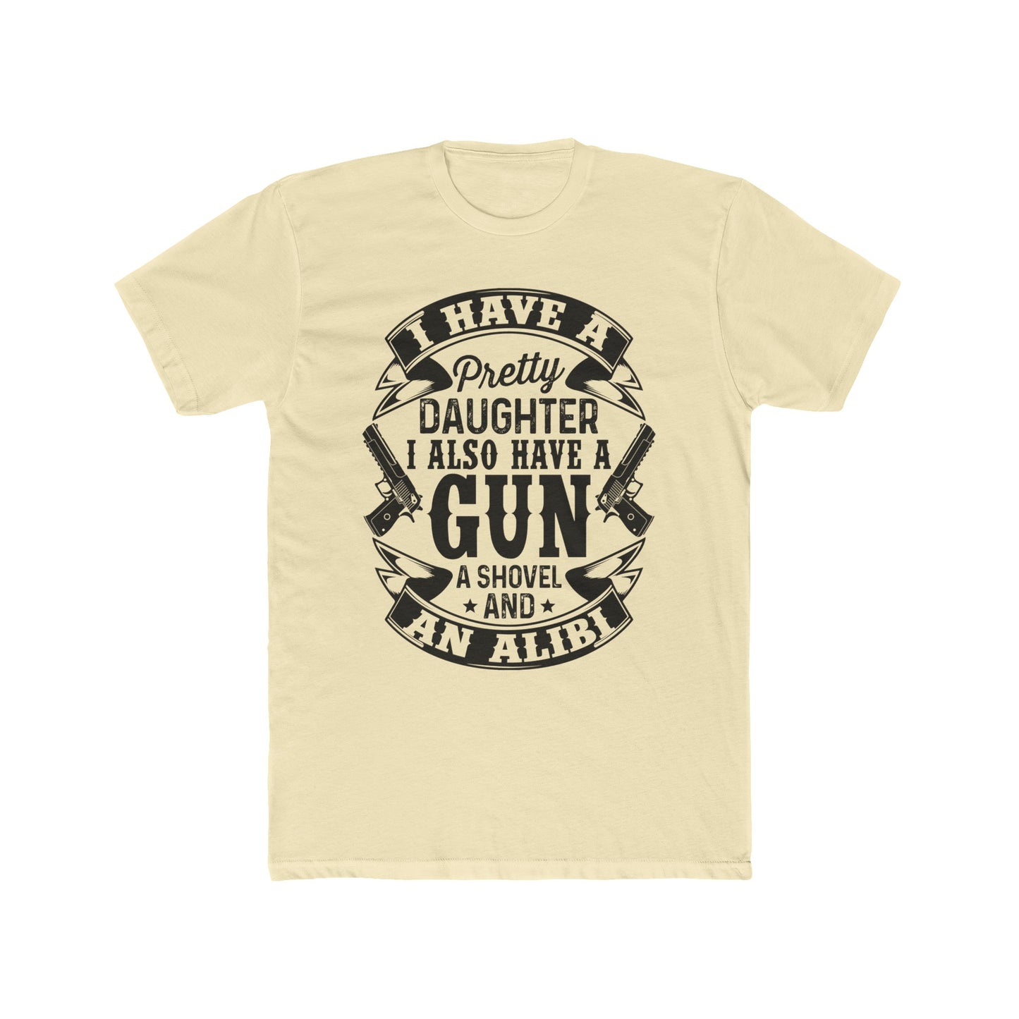 I Have a Pretty Daughter & An Alibi : Men's Cotton Crew Tee