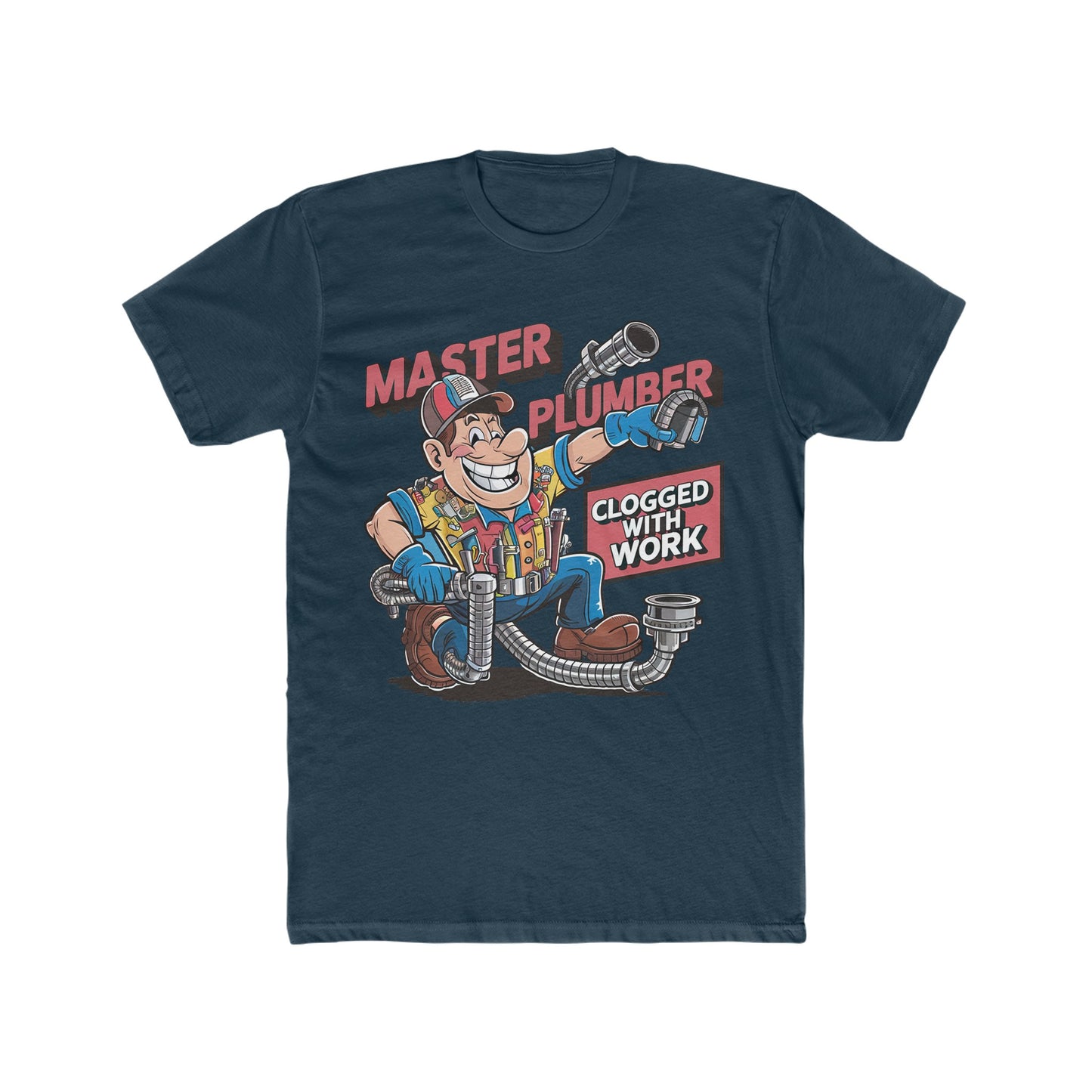 Master Plumber • Clogged with Work : Men's Cotton Crew Tee