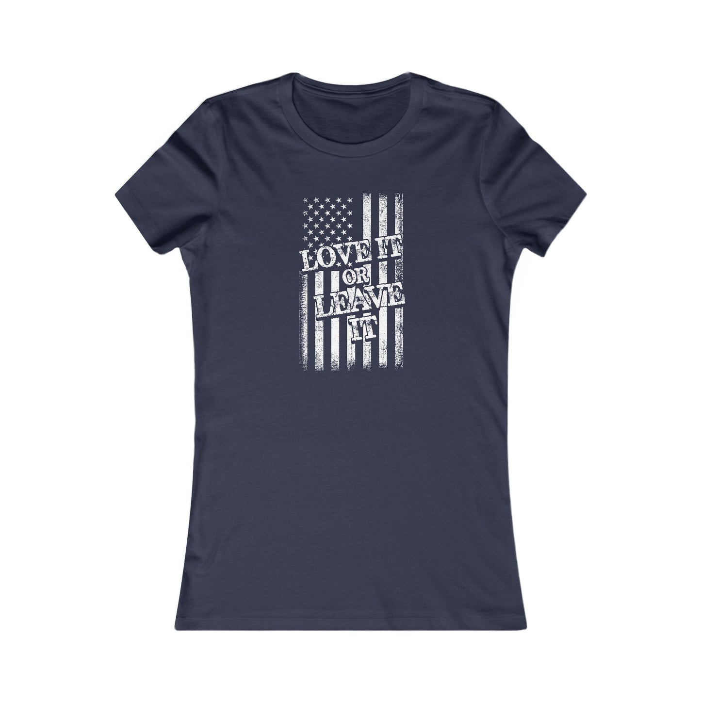 Love It or Leave It : Women's Favorite Tee