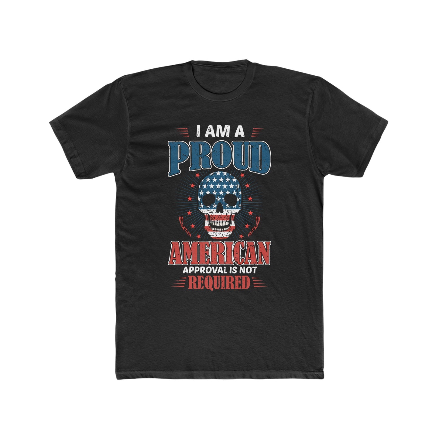 Proud American Approval Not Required : Men's Cotton Crew Tee