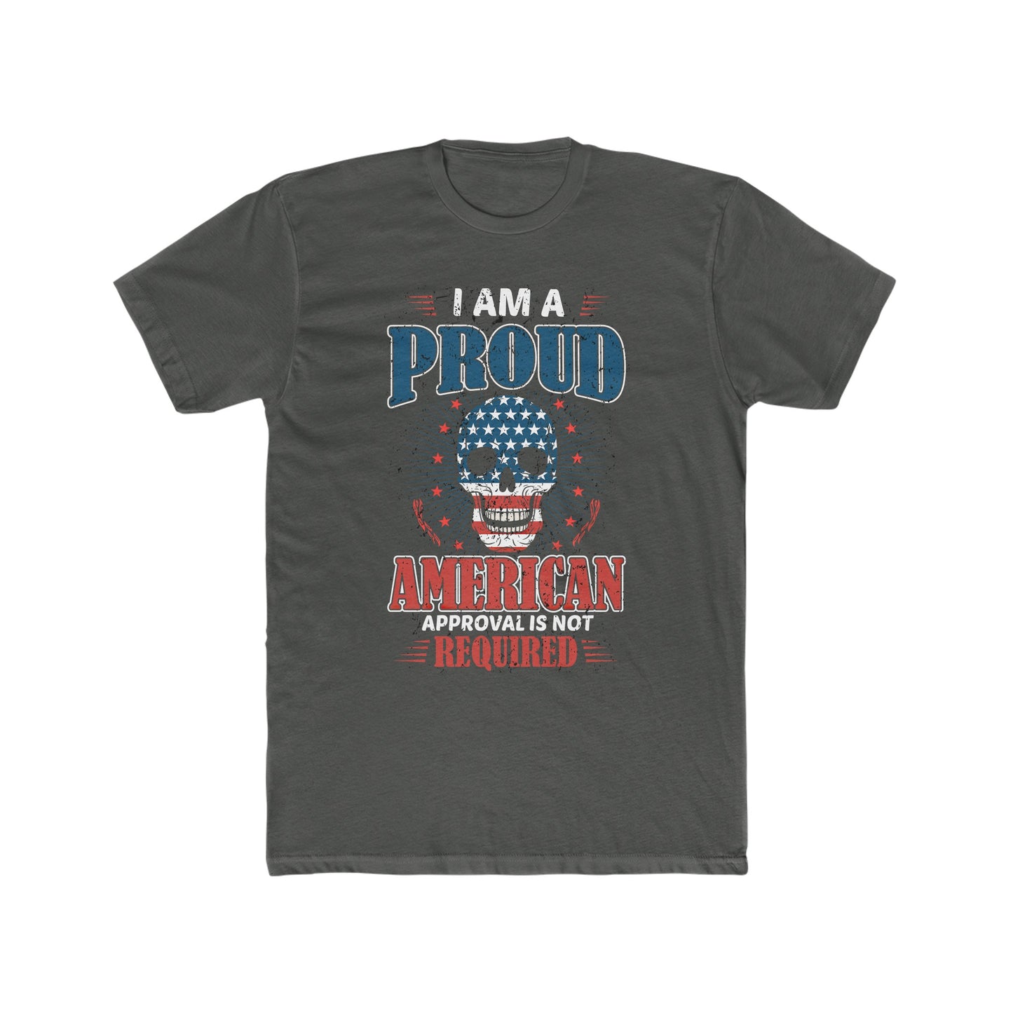 Proud American Approval Not Required : Men's Cotton Crew Tee