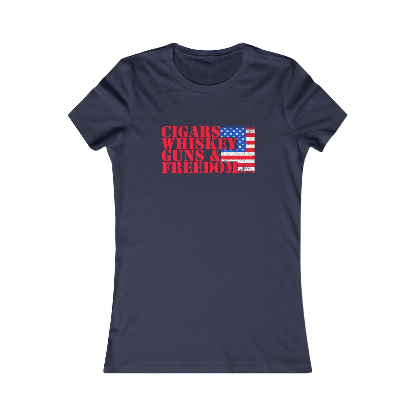 Cigars Whiskey Guns & Freedom : Women's Favorite Tee