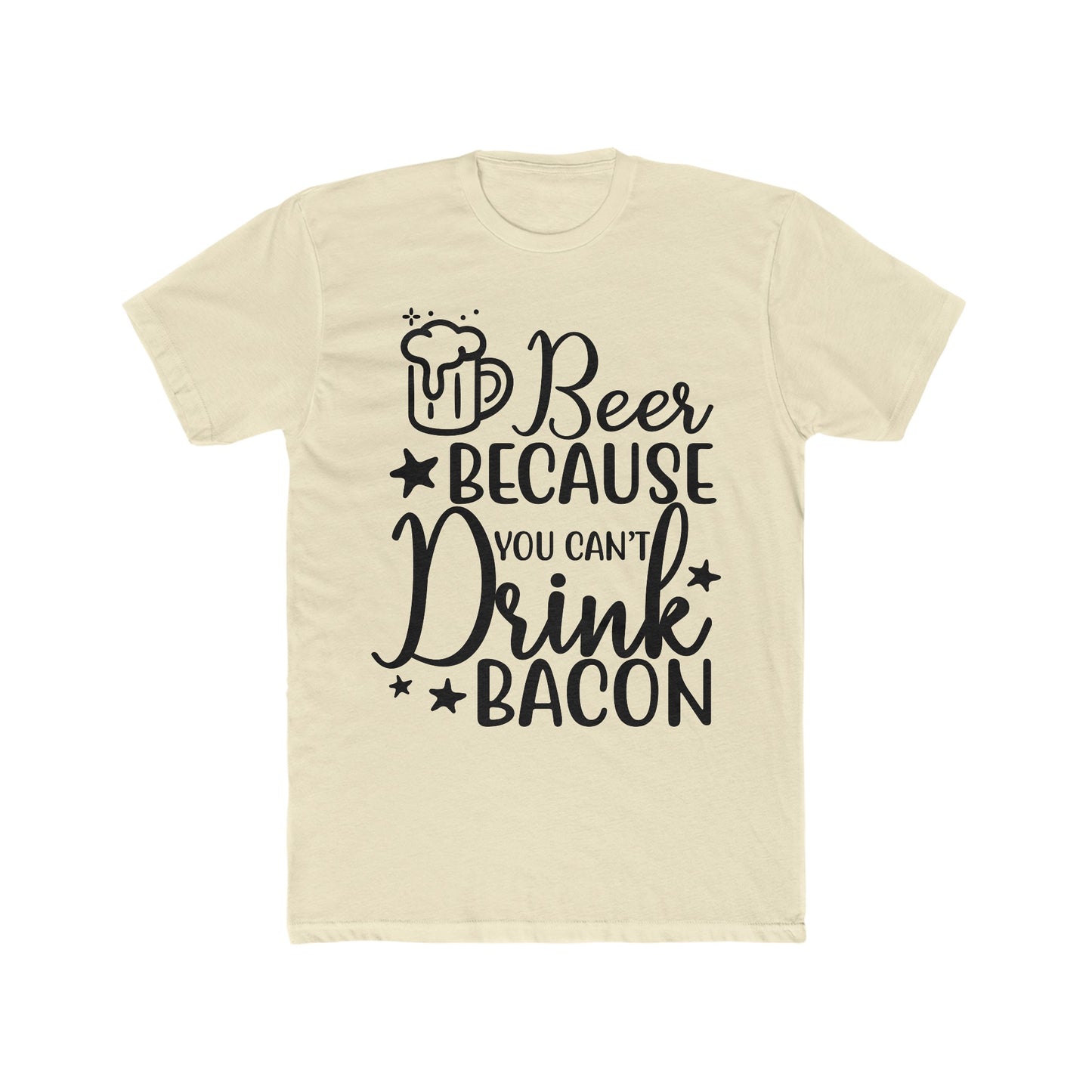 Beer Because You Can't Drink Bacon : Men's Cotton Crew Tee