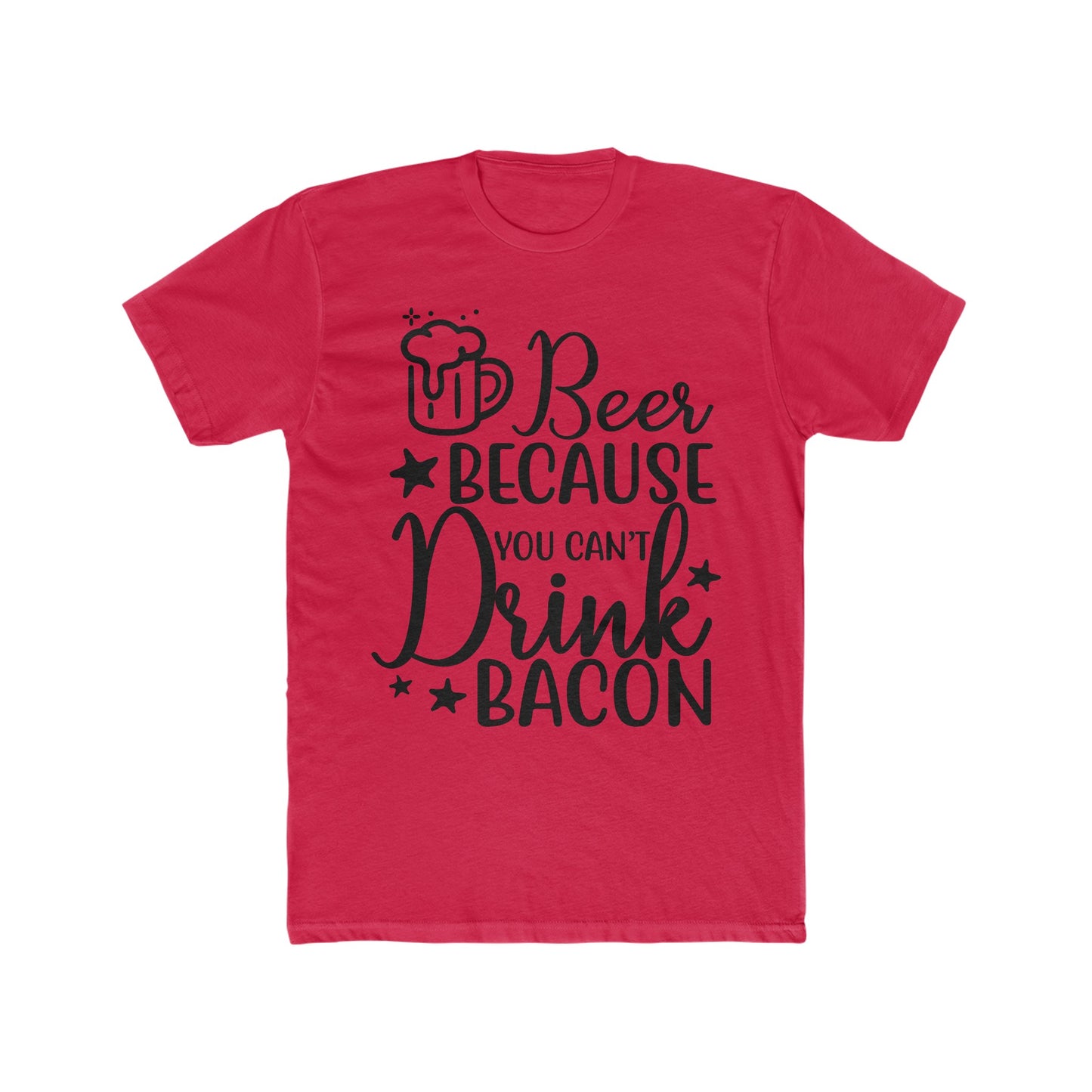 Beer Because You Can't Drink Bacon : Men's Cotton Crew Tee