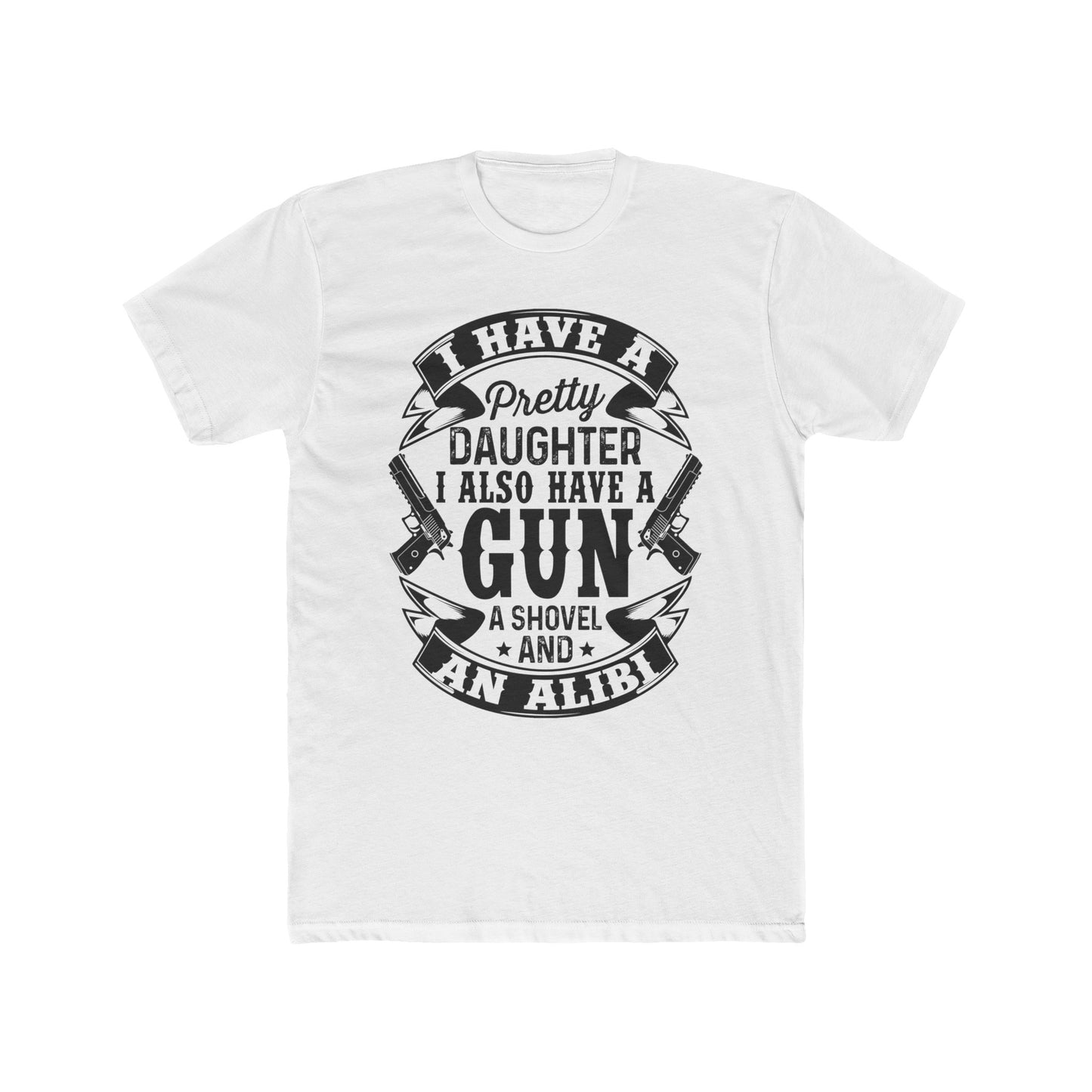 I Have a Pretty Daughter & An Alibi : Men's Cotton Crew Tee