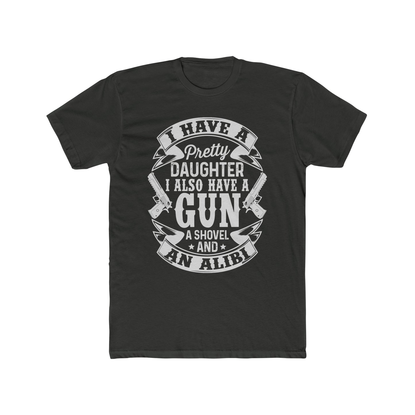 I Have a Pretty Daughter & An Alibi : Men's Cotton Crew Tee