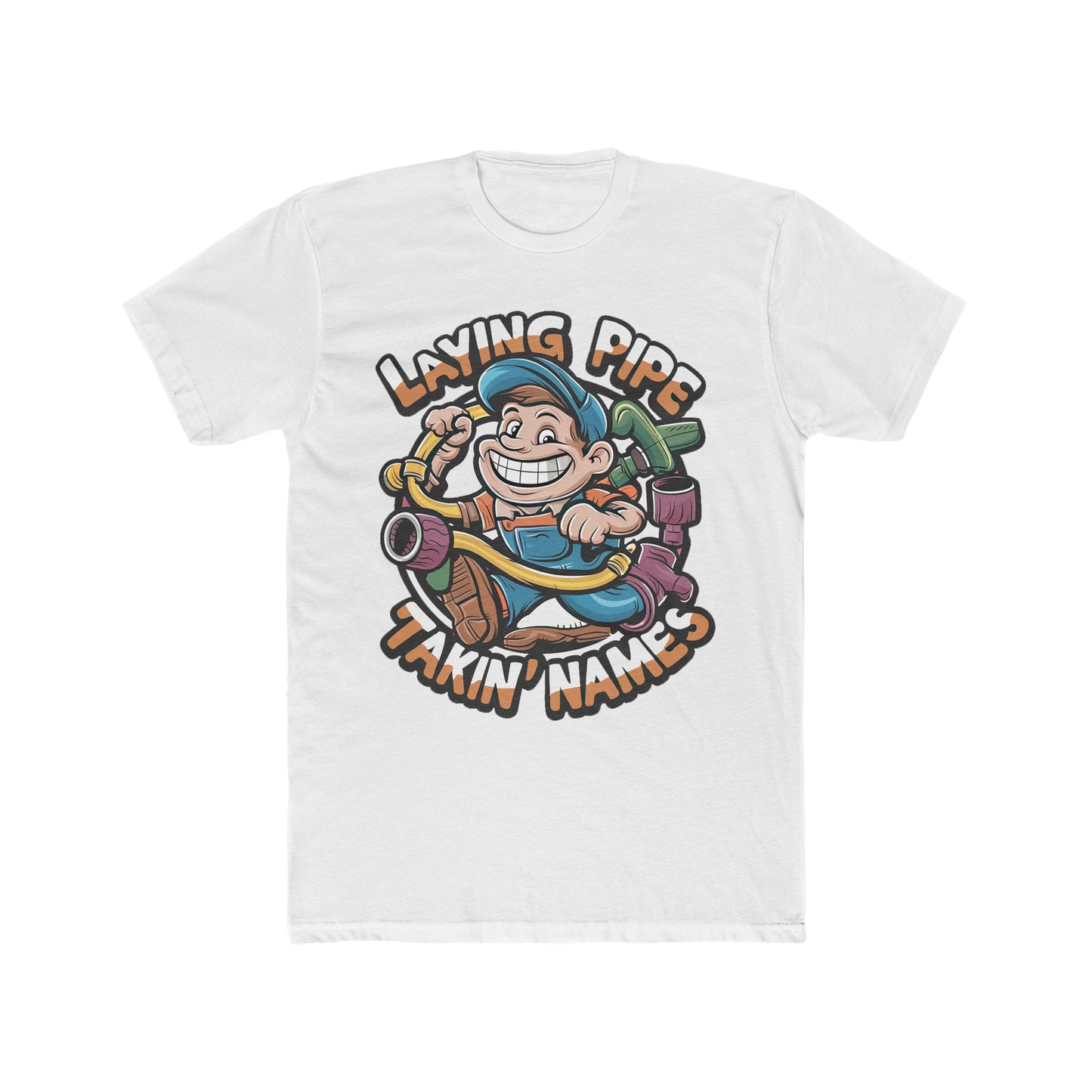 Laying Pipe Takin' Names (Young Plumber) : Men's Cotton Crew Tee