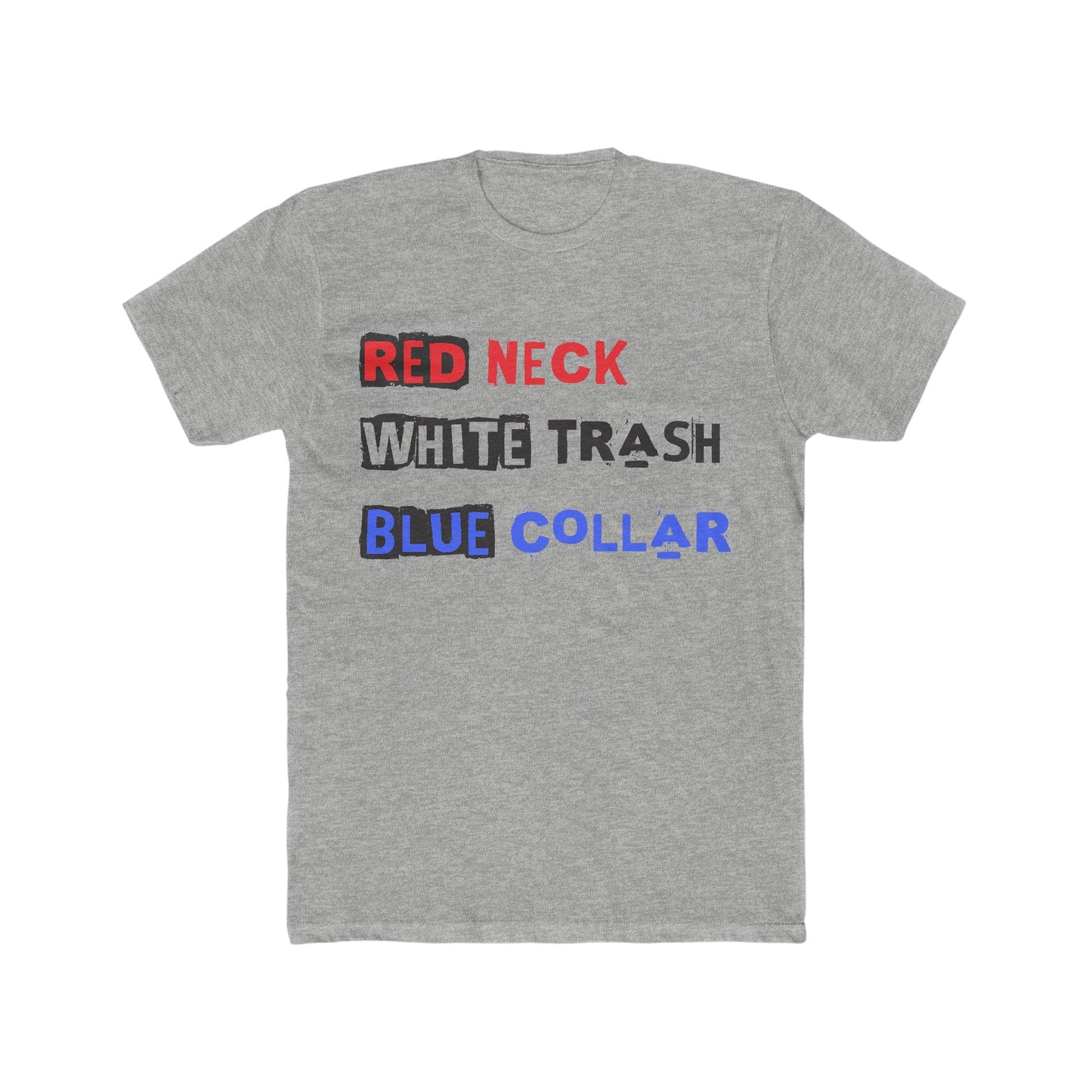 Red Neck White Trash : Men's Cotton Crew Tee