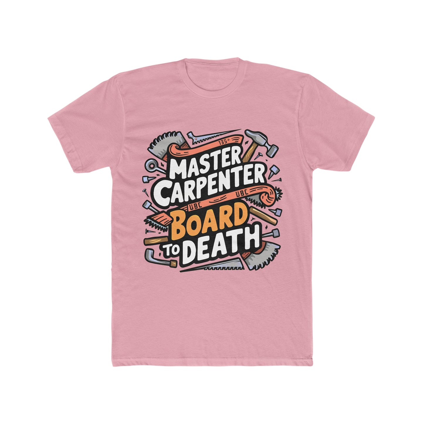 Master Carpenter - Board to Death : Men's Cotton Crew Tee