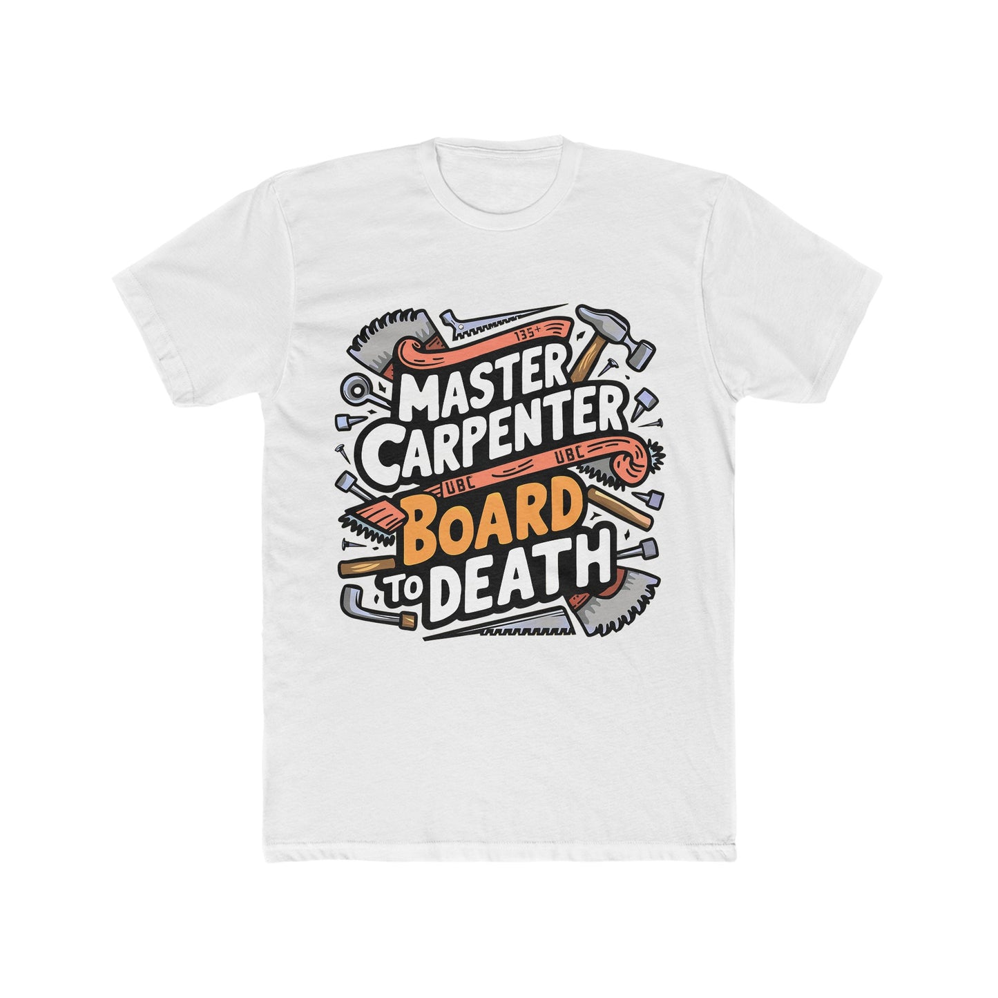 Master Carpenter - Board to Death : Men's Cotton Crew Tee