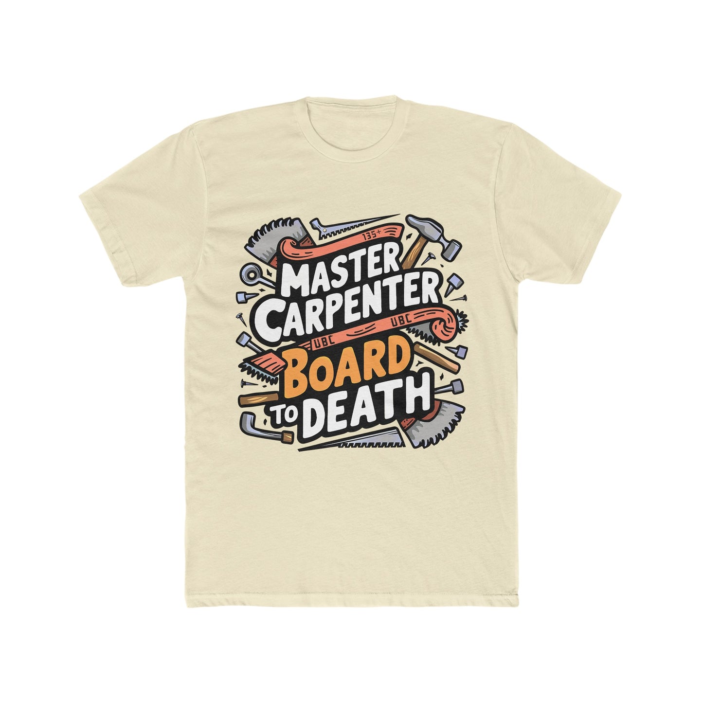 Master Carpenter - Board to Death : Men's Cotton Crew Tee