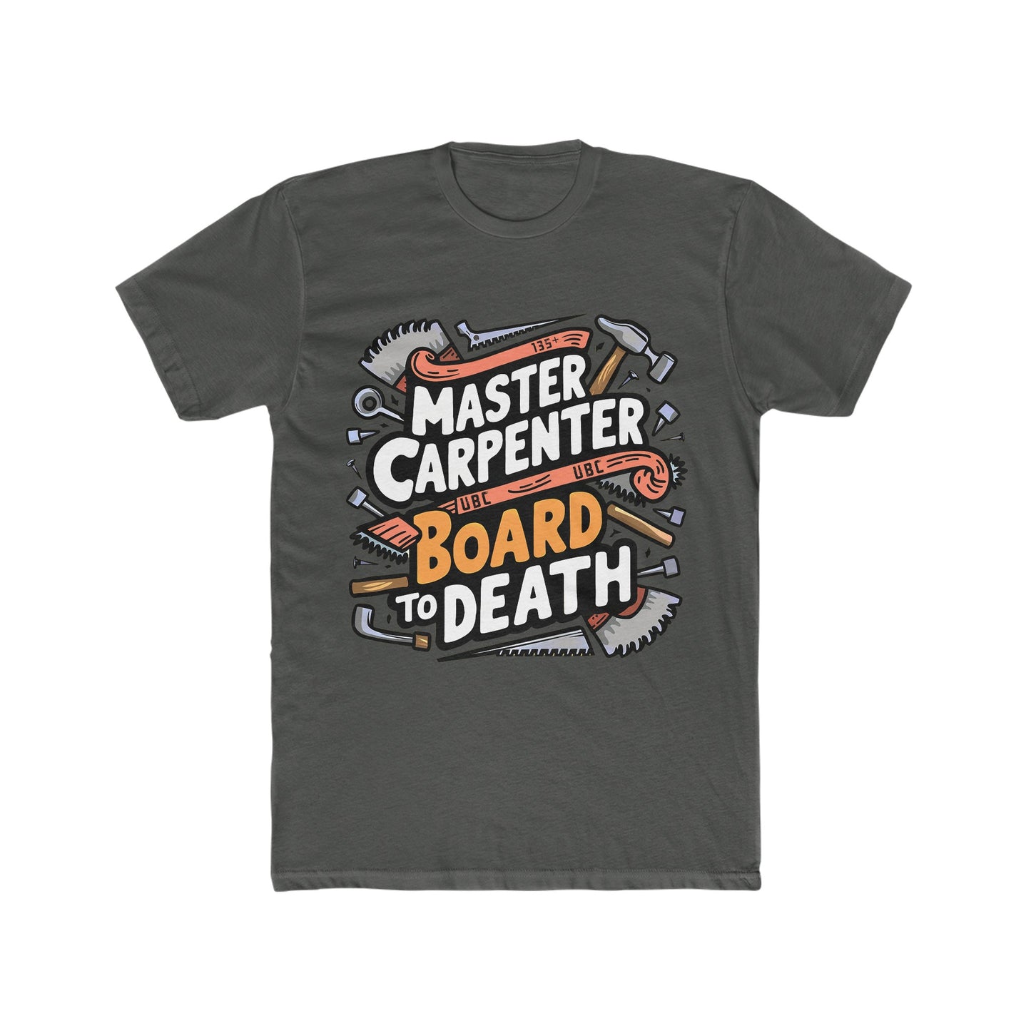 Master Carpenter - Board to Death : Men's Cotton Crew Tee