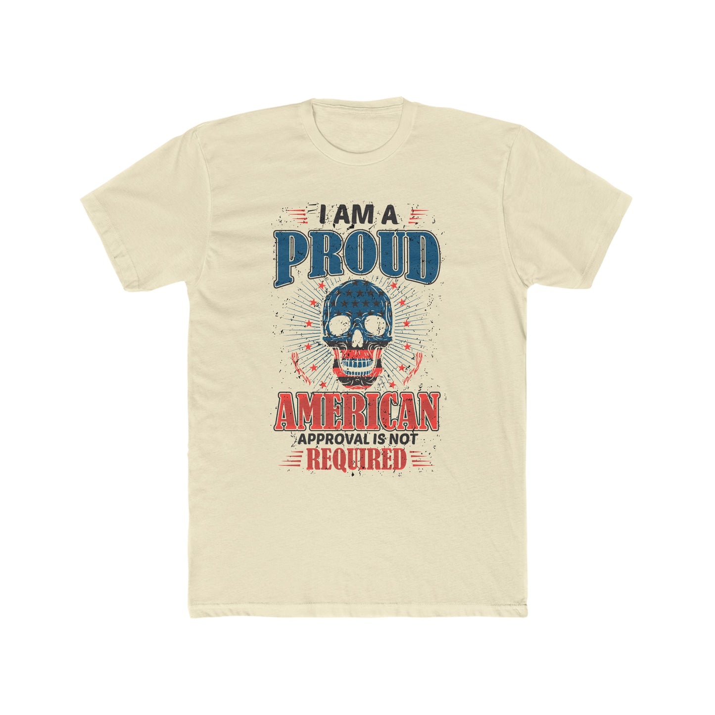 Proud American Approval Not Required : Men's Cotton Crew Tee