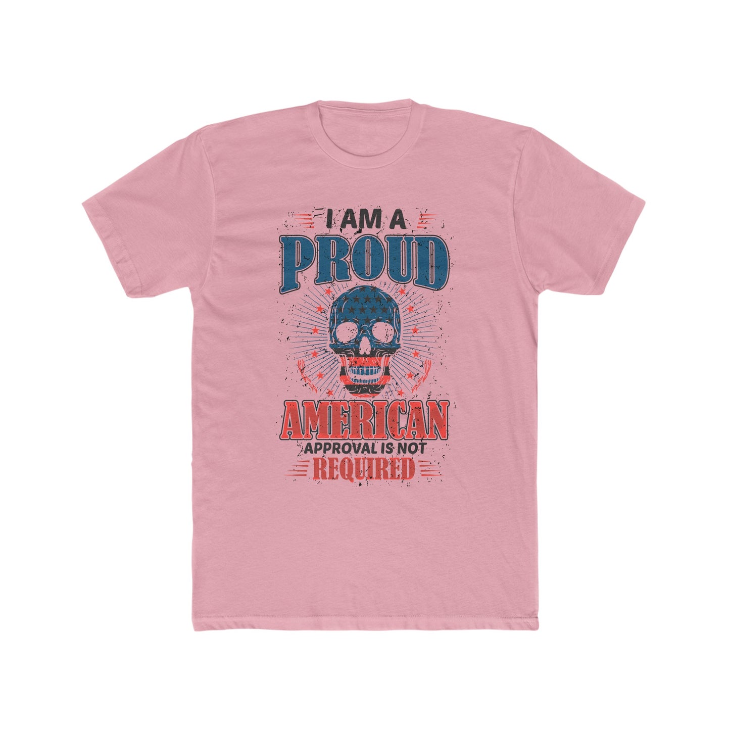 Proud American Approval Not Required : Men's Cotton Crew Tee