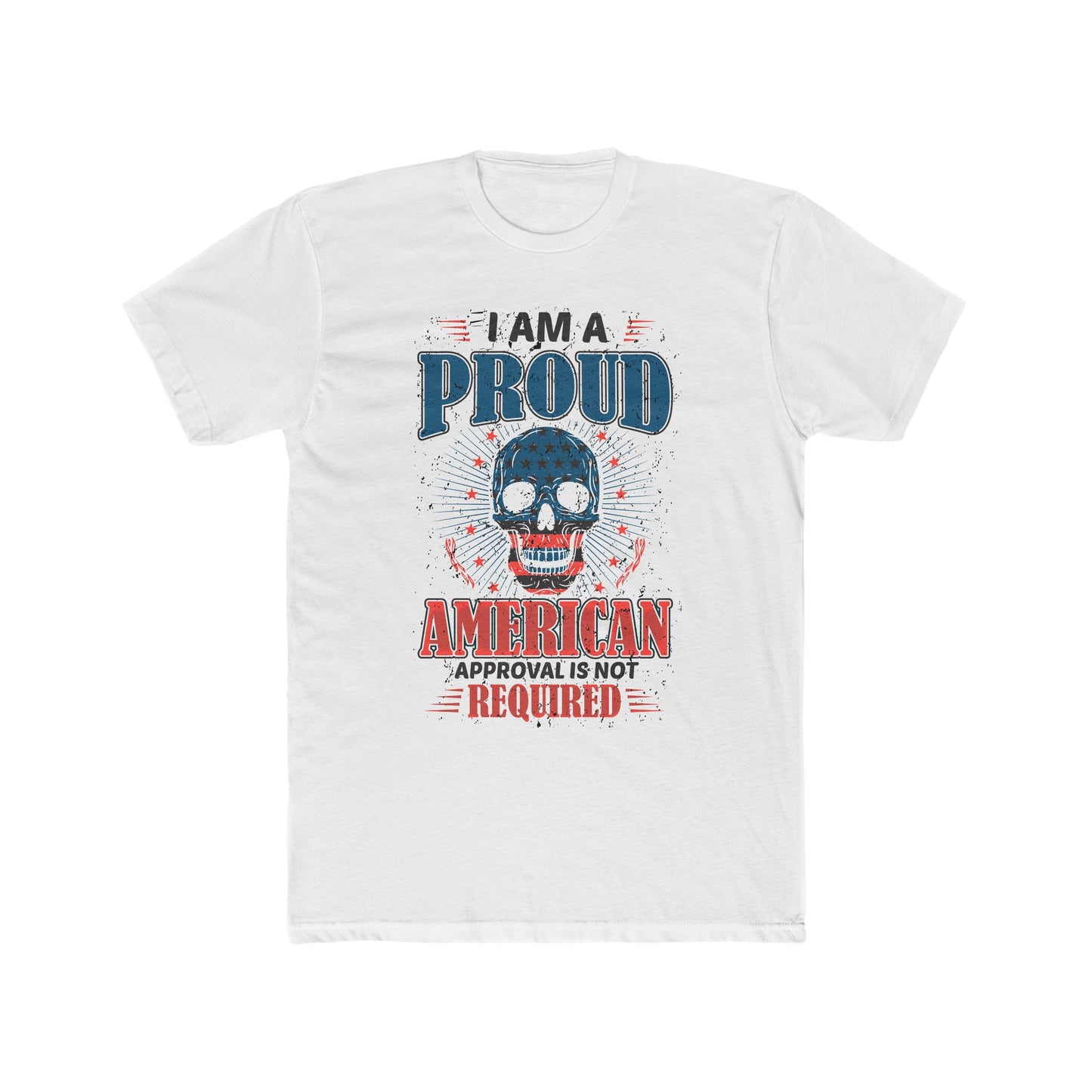 Proud American Approval Not Required : Men's Cotton Crew Tee