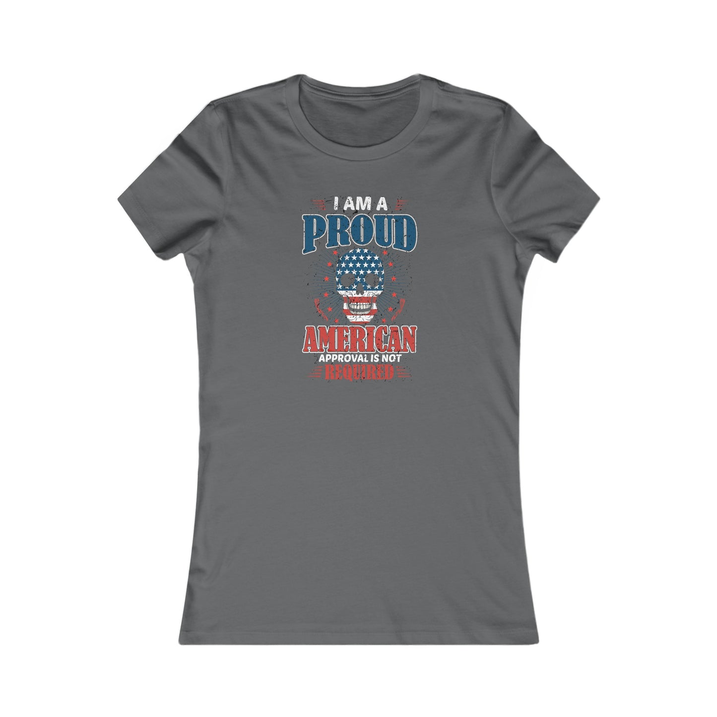 Proud American Approval Not Required : Women's Favorite Tee