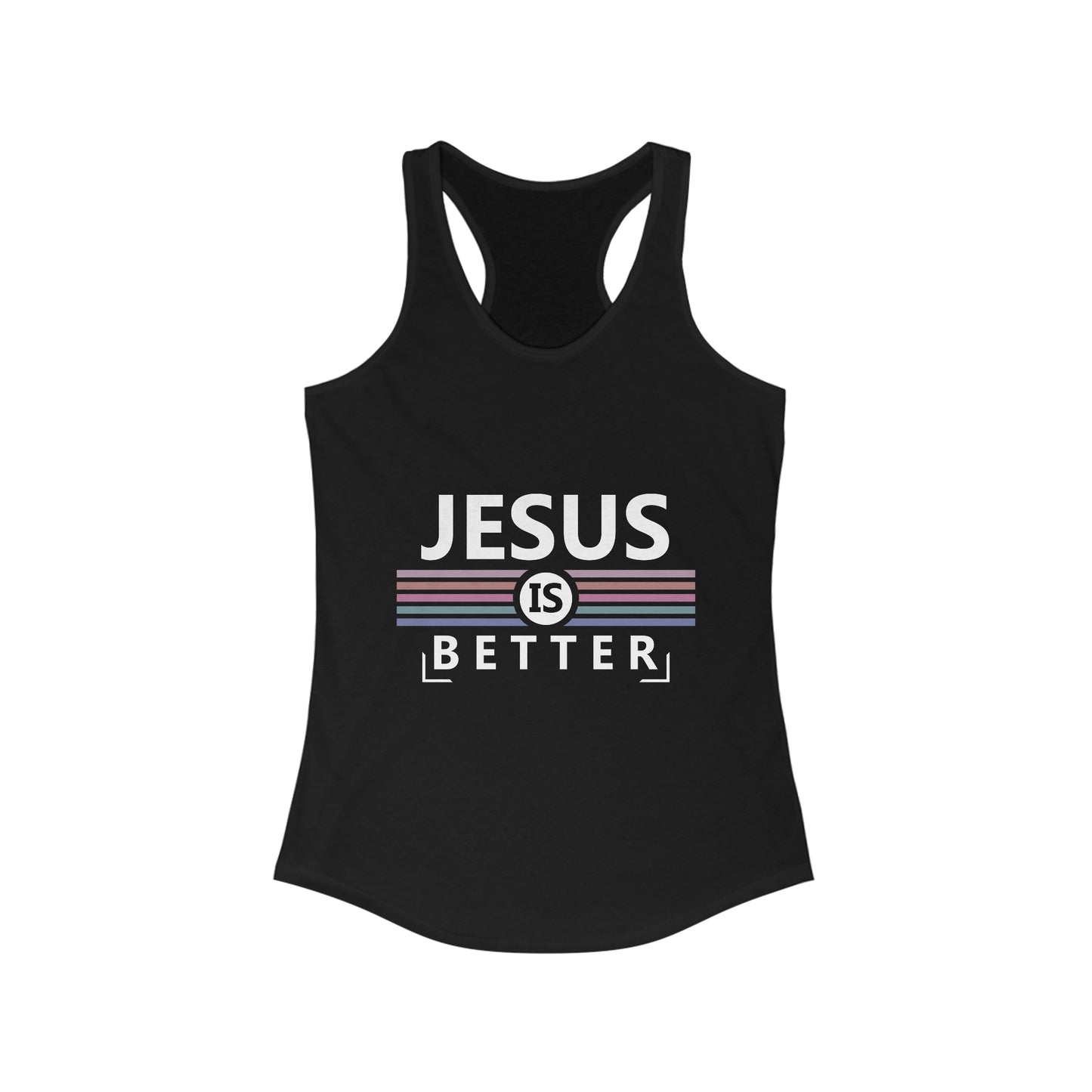 Jesus is Better : Women's Ideal Racerback Tank