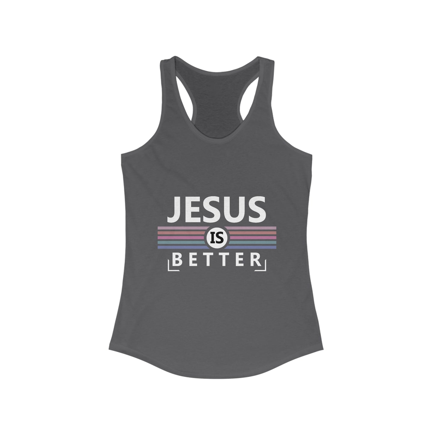 Jesus is Better : Women's Ideal Racerback Tank