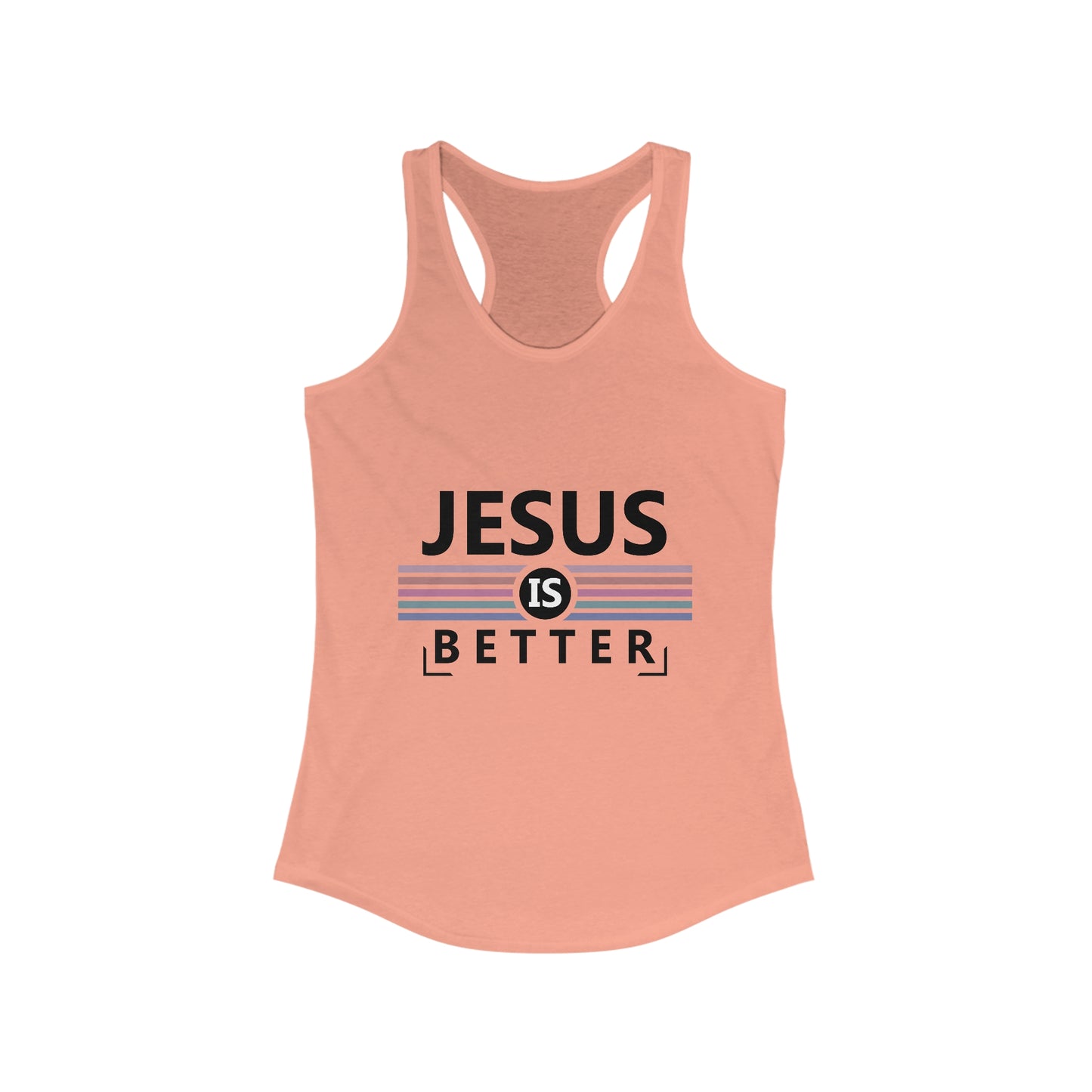 Jesus is Better : Women's Ideal Racerback Tank