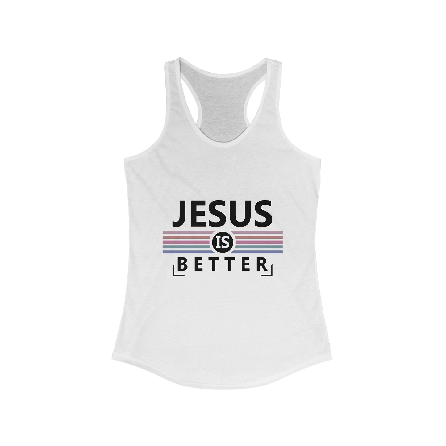 Jesus is Better : Women's Ideal Racerback Tank