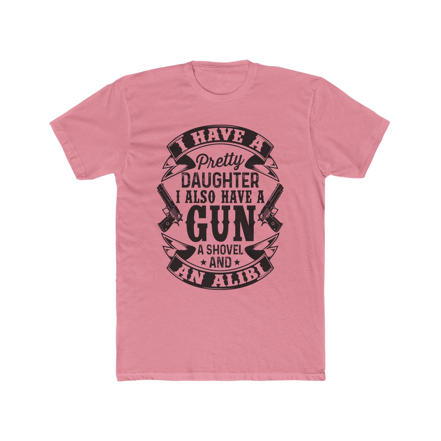 I Have a Pretty Daughter & An Alibi : Men's Cotton Crew Tee